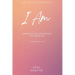 I AM - Learning To Work 'The Principles' For a Better Life