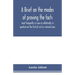 A brief on the modes of proving the facts most frequently in issue or collaterally in question on the trial of civil or criminal cases
