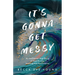 It's Gonna Get Messy: An Unfiltered True Story of Heartbreak, Healing, and Reinvention