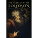The Testament of Solomon: The First Treatise on Demonology and Angelology. the Hidden Story of Solomon and the Prophecies of the Demons - Apocryphal B