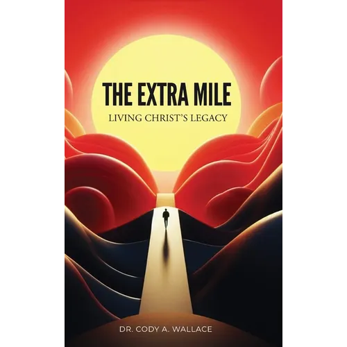 The Extra Mile: Living Christ's Legacy