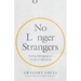 No Longer Strangers: Finding Belonging in a World of Alienation