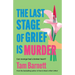 The Last Stage of Grief is Murder