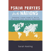 Psalm Prayers for the Nations: Engage Your Family with 40 Scripture-Based Prayers