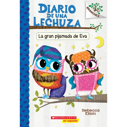 Diario de Una Lechuza #9: La Gran Pijamada de Eva (Eva's Big Sleepover): Volume 9