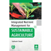 Integrated Nutrient Management for Sustainable Agriculture