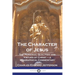 The Character of Jesus: The Personal Qualities and Virtues of Christ - a Biographical Commentary