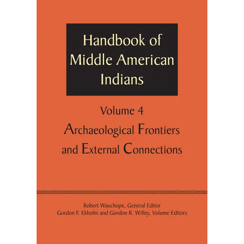 Handbook of Middle American Indians, Volume 4: Archaeological Frontiers and External Connections - Paperback