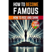 How to Become Famous: How to Rise and Shine