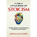 The Little Book of Stoicism: Timeless Wisdom to Gain Resilience, Confidence, and Calmness