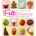 Feltlicious: Needle-Felted Treats to Make & Give