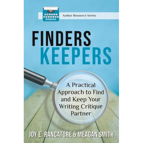 Finders Keepers: A Practical Approach To Find And Keep Your Writing Critique Partner