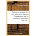 Traitement Pratique Des Vins, Spiritueux, Liqueurs d'Exportation, Par Les Méthodes Bordelaises