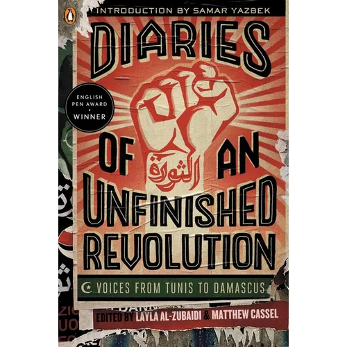Diaries of an Unfinished Revolution: Voices from Tunis to Damascus