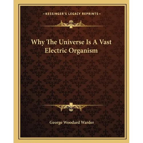 Why The Universe Is A Vast Electric Organism