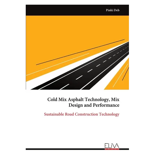 Cold Mix Asphalt Technology, Mix Design and Performance