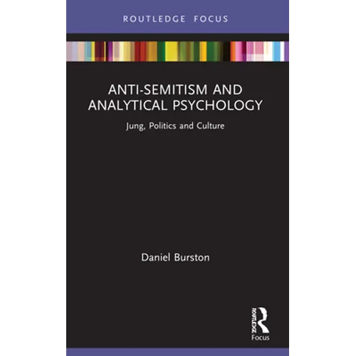 Anti-Semitism and Analytical Psychology: Jung, Politics and Culture