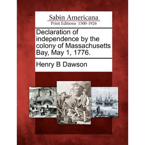 Declaration of Independence by the Colony of Massachusetts Bay, May 1, 1776.
