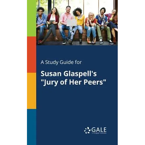 A Study Guide for Susan Glaspell's "Jury of Her Peers"