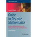 Guide to Discrete Mathematics: An Accessible Introduction to the History, Theory, Logic and Applications