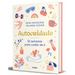 Autocuidado: 52 Semanas Para Cuidar de Ti / Self-Care: 52 Weeks to Take Care of Yourself