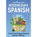Intermediate Spanish: The Fast-Track Guide to Mastering Spanish in 30 Days