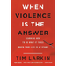 When Violence Is the Answer: Learning How to Do What It Takes When Your Life Is at Stake