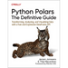 Python Polars: The Definitive Guide: Transforming, Analyzing, and Visualizing Data with a Fast and Expressive Dataframe API