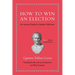 How to Win an Election: An Ancient Guide for Modern Politicians