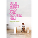Lulu Meets God and Doubts Him
