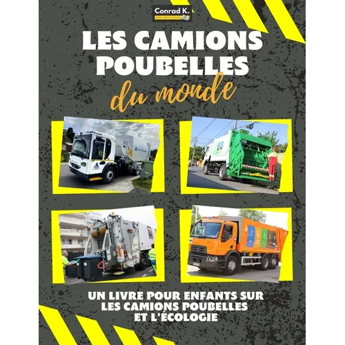 Les camions poubelles du monde: A colorful children's book, trash trucks from around the world, interesting facts about ecology, and waste segregation