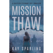 Mission Thaw: A Kaitlyn Stewart Spy Thriller