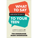 What to Say and How to Say It to Your Teen: A Parent's Guide to 30 Tricky Conversations