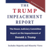 The Trump Impeachment Report: The House Judiciary Committee Report on the Impeachment of Donald J. Trump