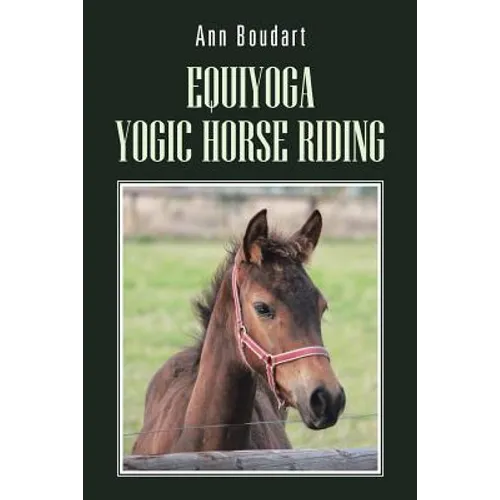 Equiyoga Yogic Horse Riding: Fathom the Myth of the Centaur