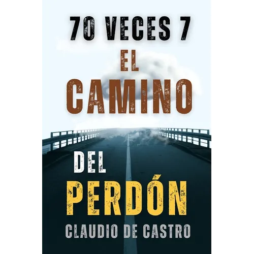 70 Veces 7: El CAMINO del PERDÓN