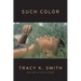 Such Color: New and Selected Poems