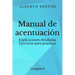 Manual de acentuación: Explicaciones detalladas. Ejercicios para practicar