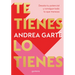 Te Tienes, Lo Tienes: Desata Tu Potencial Y Consigue Todo Lo Que Merece S / You Have Yourself, You Have It All