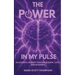 The Power in My Pulse: An Athletes Journey Through Epilepsy, Loss, And Resilience