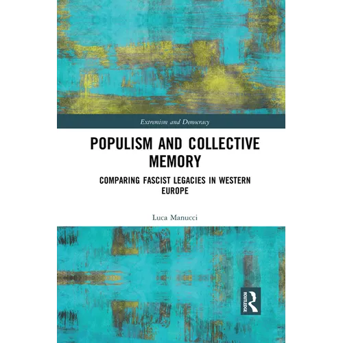 Populism and Collective Memory: Comparing Fascist Legacies in Western Europe