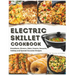 Electric Skillet Cookbook: In-Depth Guides, Temperature Tables, and a Delectable Array of 125 Recipes, Including Breakfasts, Dinners, Sides, Snac