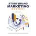 StoryBrand Marketing Mastery: Unlocking Your Business Potential with a Step-by-Step Guide