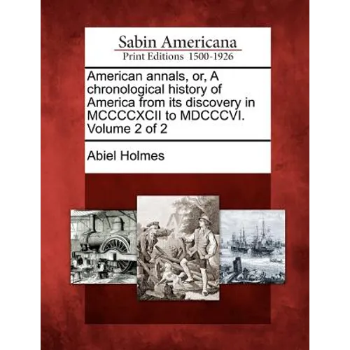 American annals, or, A chronological history of America from its discovery in MCCCCXCII to MDCCCVI. Volume 2 of 2