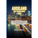 Auckland Best Travel Guide 2023: The Ultimate Guide to New Zealand's Most Vibrant City