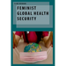 Feminist Global Health Security