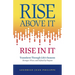 Rise above It, Rise in It: Transform Through Life's Seasons - Stronger, Wiser, and Defined by Purpose