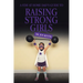 A Stay at Home Dad's Guide to Raising Strong Girls