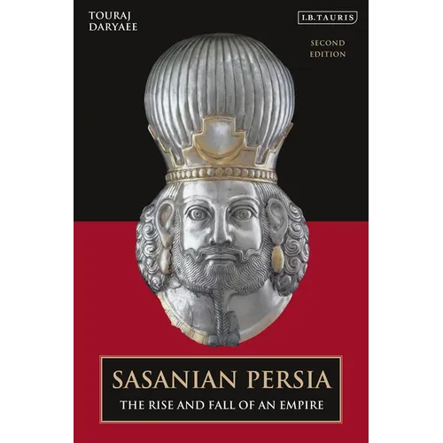 Sasanian Persia: The Rise and Fall of an Empire