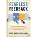 Fearless Feedback: Everything Managers Have Never Been Taught About Feedback